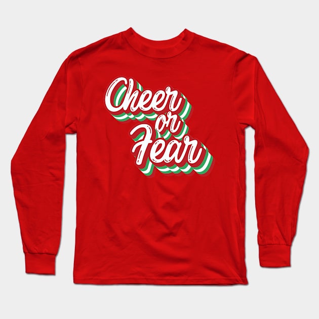 Cheer or Fear Belsnickel Christmas Office Fan Xmas Holiday Typography Long Sleeve T-Shirt by graphicbombdesigns